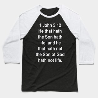 1 John 5:12  King James Version (KJV) Bible Verse Typography Baseball T-Shirt